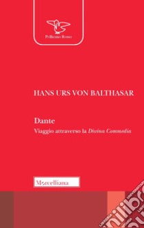 Dante. Viaggio attraverso la Divina Commedia libro di Balthasar Hans Urs von