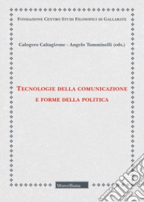 Tecnologie della comunicazione e forme della politica libro di Caltagirone C. (cur.); Tumminelli A. (cur.)