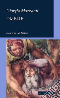 Omelie libro di Mazzanti Giorgio; Natali E. (cur.)