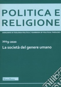 Politica e religione 2019-2020. La società del genere umano libro di Nicoletti M. (cur.); Pulvirenti G. (cur.)