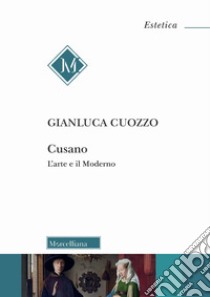 Cusano. L'arte e il moderno libro di Cuozzo Gianluca