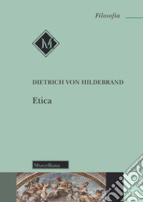 Etica libro di Hildebrand Dietrich von; Premoli De Marchi P. (cur.)