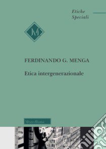 Etica intergenerazionale libro di Menga Ferdinando