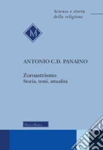 Zoroastrismo. Storia, temi, attualità. Nuova ediz. libro di Panaino Antonio