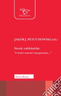 Storie rabbiniche libro di Petuchowski J. J. (cur.)