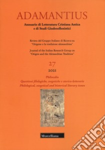 Adamantius. Notiziario del Gruppo italiano di ricerca su «Origene e la tradizione alessandrina». Vol. 27: Philocalia. Questioni filologiche libro