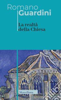 La realtà della Chiesa libro di Guardini Romano