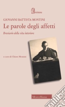 Le parole degli affetti. Breviario della vita interiore libro di Paolo VI; Montini C. (cur.)