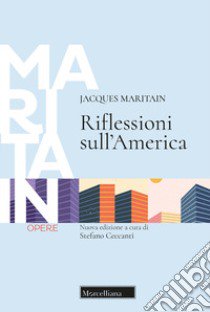 Riflessioni sull'America. Ediz. ampliata libro di Maritain Jacques; Ceccanti S. (cur.)