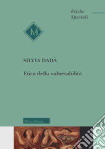 Etica della vulnerabilità libro di Dadà Silvia