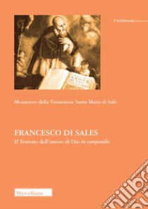 Francesco di Sales. Il «Trattato dell'amore di Dio» in compendio libro di Monastero della visitazione Santa Maria (Salò)