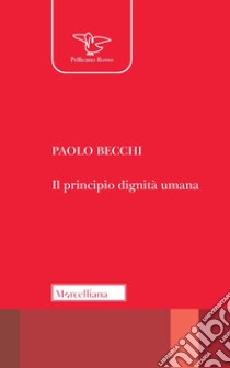 Il principio dignità umana libro di Becchi Paolo