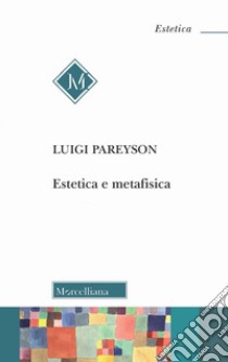 Estetica e metafisica libro di Pareyson Luigi; Tomatis F. (cur.)