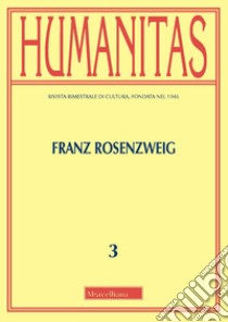 Humanitas (2022). Vol. 3: Franz Rosenzweig libro di De Villa M. (cur.); Giuliani M. (cur.); Milani C. (cur.)