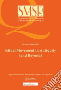 Ritual movement in antiquity (and beyond) libro di Ferri G. (cur.)