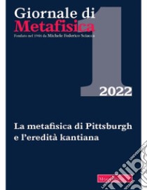 Giornale di metafisica (2022). Vol. 1: La metafisica di Pittsburgh e l'eredità kantiana libro di Nicolaci G. (cur.); Samonà L. (cur.)