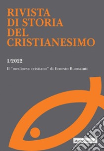 Rivista di storia del cristianesimo (2022). Vol. 1: Il Medioevo cristiano di Ernesto Bonaiuti libro di Mores F. (cur.)