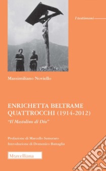 Enrichetta Beltrame Quattrocchi (1914-2012). «Il Mestolino di Dio» libro di Noviello Massimiliano