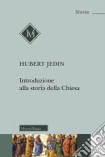 Introduzione alla storia della Chiesa. Nuova ediz. libro di Jedin Hubert