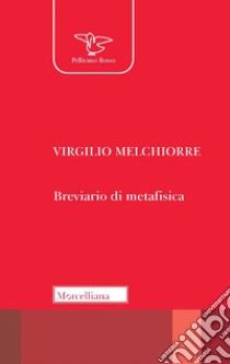 Breviario di metafisica. Nuova ediz. libro di Melchiorre Virgilio