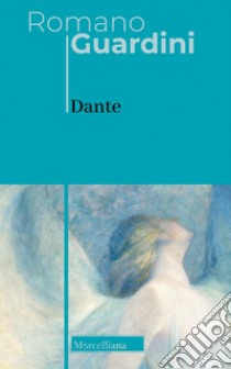 Dante. Nuova ediz. libro di Guardini Romano