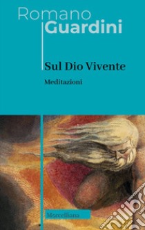 Sul Dio Vivente. Meditazioni libro di Guardini Romano; Osto G. (cur.)