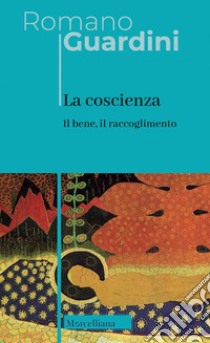 La coscienza. Nuova ediz. libro di Guardini Romano