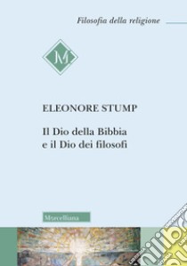 Il Dio della Bibbia e dei filosofi libro di Stump Eleonore; Migliorini D. (cur.)