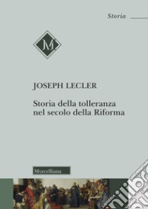 Storia della tolleranza nel secolo della Riforma libro di Lecler Joseph