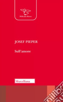 Sull'amore. Nuova ediz. libro di Pieper Josef; Santambrogio G. (cur.)