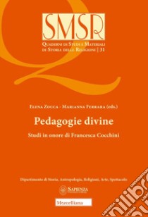 Pedagogie divine. Studi in onore di Francesca Cocchini libro di Ferrara M. (cur.); Zocca E. (cur.)