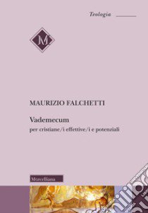 Vademecum per cristiane/i effettive/i e potenziali libro di Falchetti Maurizio