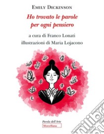 Ho trovato le parole per ogni pensiero libro di Dickinson Emily; Lonati F. (cur.)