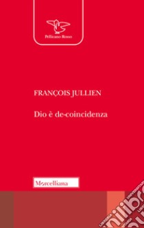 Dio è de-coincidenza libro di Jullien François; Ghilardi M. (cur.)