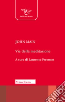 Vie della meditazione libro di Main John; Freeman L. (cur.)