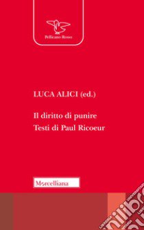 Il diritto di punire. Testi di Paul Ricoeur. Nuova ediz. libro di Ricoeur Paul; Alici L. (cur.)