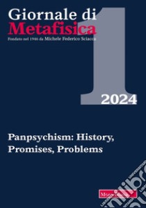 Giornale di metafisica (2024). Vol. 1: Panpsychism: history, promises, problems. Ediz. italiana e inglese libro di Di Paola M. (cur.); Rosciglione C. (cur.)