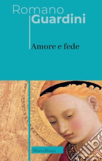 Amore e fede libro di Guardini Romano; Osto G. (cur.)