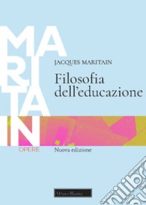 Filosofia dell'educazione libro di Maritain Jacques; Galeazzi G. (cur.)