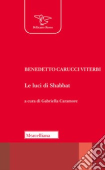 Le luci di Shabbat libro di Carucci Viterbi Benedetto; Caramore G. (cur.)