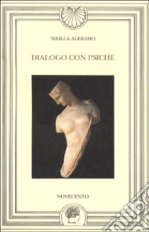 Dialogo con Psiche libro di Aleramo Sibilla; Conti B. (cur.)