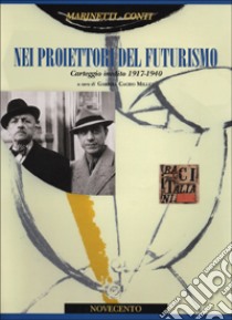 Nei proiettori del futurismo libro di Marinetti Filippo Tommaso; Conti Primo; Cacho Millet G. (cur.)