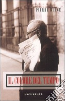 Il colore del tempo libro di Bergé Pierre; Muratore P. (cur.)