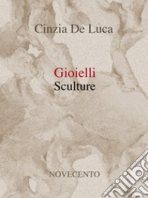 Gioielli. Sculture libro di De Luca Cinzia