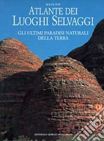 Atlante dei luoghi selvaggi libro di Few R. (cur.)