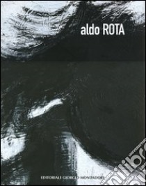 Aldo Rota. Luce e colore-Light and colour. Catalogo della mostra (Milano, 16 ottobre-14 novembre 2003) libro di Patani O. (cur.)