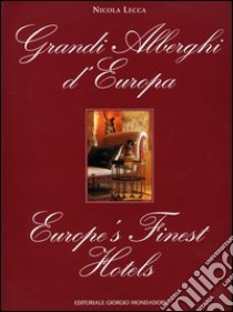 Grandi alberghi d'Europa-Europe's finest hotels. Ediz. bilingue libro di Lecca Nicola