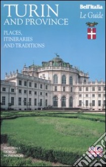 Turin and province. Places, itineraries and traditions libro