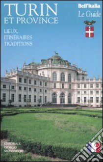 Turin et province. Lieux, itinéraires, traditions libro