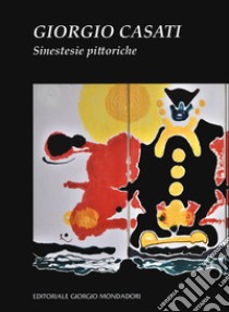 Giorgio Casati. Sinestesie pittoriche. Ediz. illustrata libro